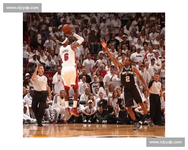 热火马刺总决赛第六场第四节改写历史的五分钟传奇对决巅峰瞬间